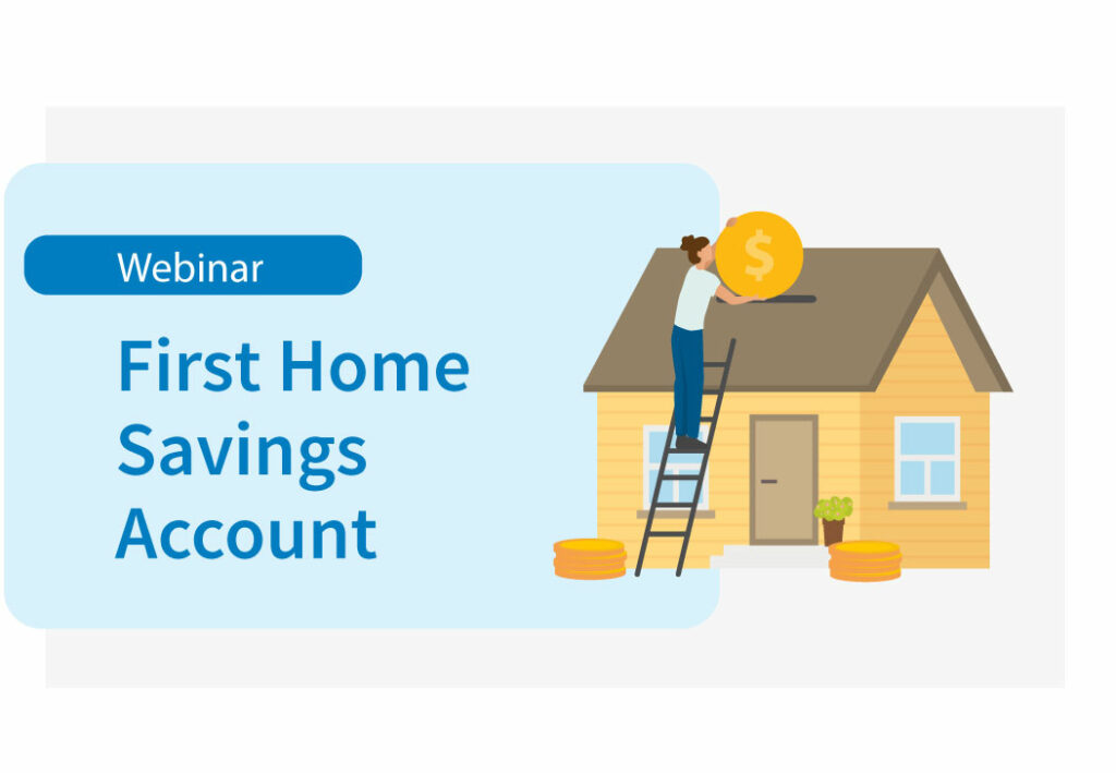 Webinar: First Home Savings Account
