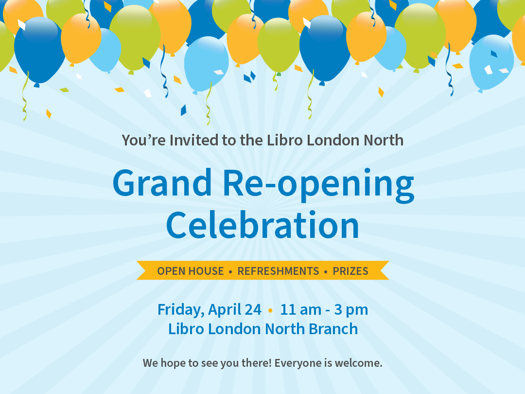 Invitation poster for the Libro London North Grand Re-opening Celebration with balloons, event details, and invitation to an open house on April 24 from 11 am to 3 pm.