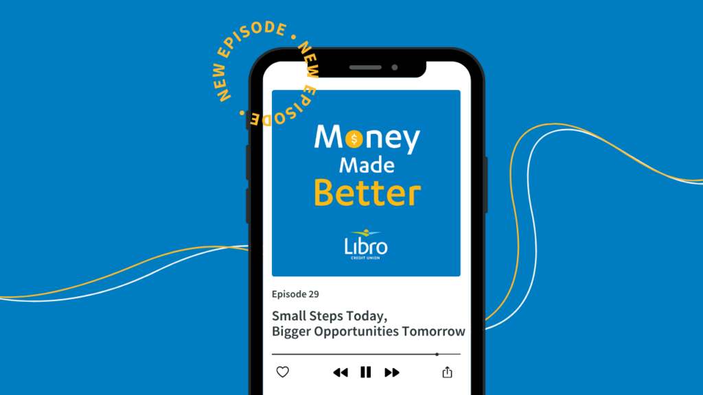 A smartphone displays the “Money Made Better” podcast, episode 29, titled “Small Steps Today, Bigger Opportunities Tomorrow,” against a blue background with yellow text and design elements.
